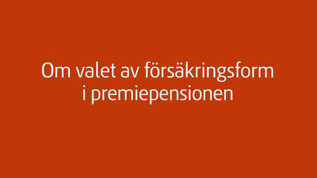 Om valet av försäkringsform i premiepensionen