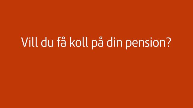 Informationsmöte för dig som vill få på koll på din pension