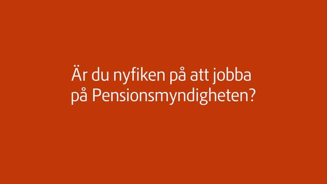 Är du nyfiken på att arbeta på Pensionsmyndigheten? I filmen berättar medarbetare om hur det är att arbeta på myndigheten.